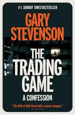 The Trading Game: A Confession - Gary Stevenson