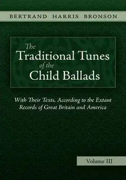 The Traditional Tunes of the Child Ballads, Vol 3, Hardcover/Bertrand Harris Bronson