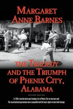 The Tragedy and the Triumph of Phenix City Alabama, Paperback/Margaret Anne Banes
