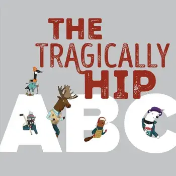 The Tragically Hip Abc, Hardback/The Tragically Hip