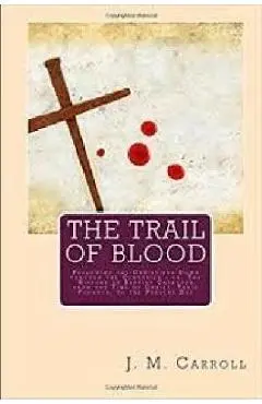 The Trail of Blood - J. M. Carroll