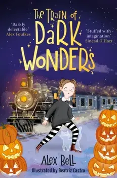The Train of Dark Wonders, Paperback/Alex Bell