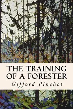 The Training of a Forester, Paperback/Gifford Pinchot