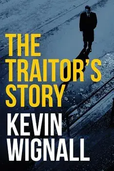 The Traitor's Story, Paperback/Kevin Wignall