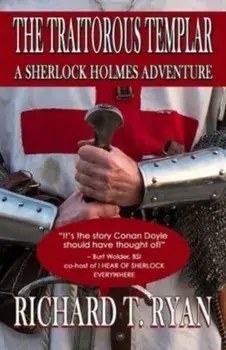 The Traitorous Templar. A Sherlock Holmes Adventure, Paperback/Richard T Ryan