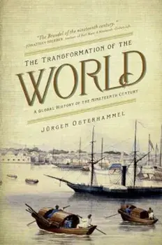 The Transformation of the World: A Global History of the Nineteenth Century, Paperback/Jurgen Osterhammel
