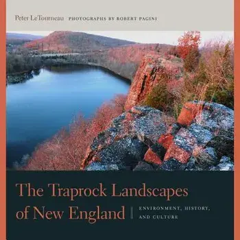 The Traprock Landscapes of New England: Environment, History, and Culture, Paperback/Peter M. Letourneau