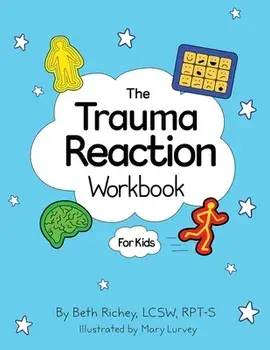 The Trauma Reaction Workbook, Paperback/Beth Richey