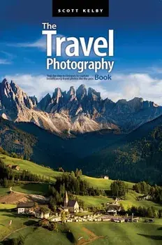 The Travel Photography Book. Step-by-step Techniques to Capture Breathtaking Travel Photos like the Pros, Paperback/Scott Kelby