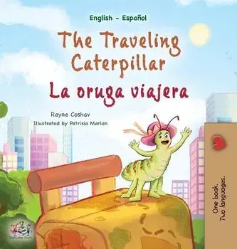The Traveling Caterpillar (English Spanish Bilingual Children's Book), Hardcover/Rayne Coshav