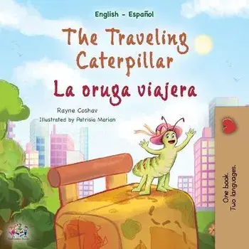The Traveling Caterpillar (English Spanish Bilingual Children's Book), Paperback/Rayne Coshav