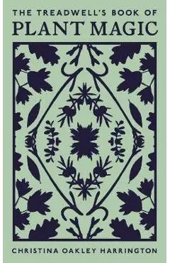 The Treadwell's Book of Plant Magic - Christina Oakley Harrington