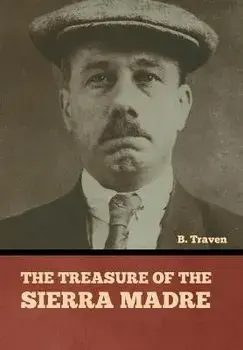 The Treasure of the Sierra Madre, Hardcover/B. Traven