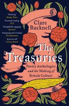The Treasuries. Poetry Anthologies and the Making of British Culture, Paperback/Clare Bucknell