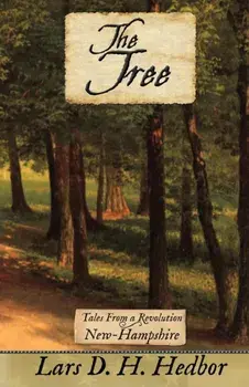 The Tree: Tales From a Revolution - New-Hampshire, Paperback/Lars D. H. Hedbor