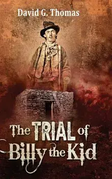 The Trial of Billy the Kid, Hardcover/David G. Thomas