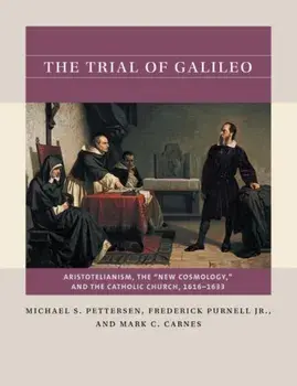 The Trial of Galileo: Aristotelianism, the New Cosmology, and the Catholic Church, 1616-1633, Paperback/Michael S. Pettersen