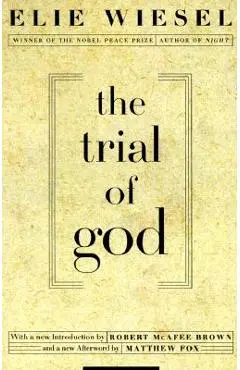 The Trial of God: (as It Was Held on February 25, 1649, in Shamgorod) - Elie Wiesel