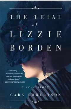 The Trial of Lizzie Borden - Cara Robertson