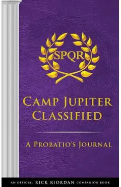 The Trials of Apollo Camp Jupiter Classified: An Official Rick Riordan Companion Book: A Probatio's Journal - Rick Riordan