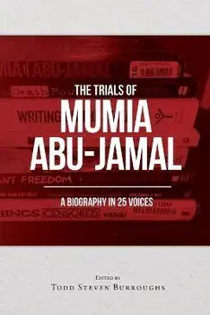 The Trials of Mumia Abu-Jamal: A Biography in 25 Voices, Paperback/Todd S. Burroughs