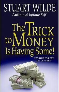 The Trick to Money Is Having Some - Stuart Wilde