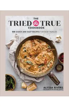 The Tried & True Cookbook - Alyssa Rivers