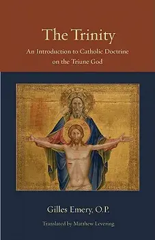 The Trinity: An Introduction to Catholic Doctrine on the Triune God, Paperback/Gilles Emery