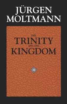 The Trinity and the Kingdom, Paperback/Jurgen Moltmann
