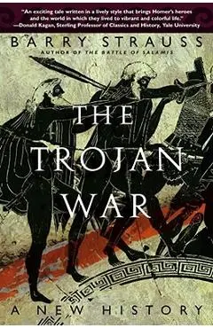 The Trojan War: A New History - Barry Strauss