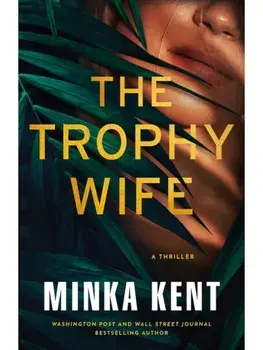 The Trophy Wife. A Thriller, Paperback/Minka Kent