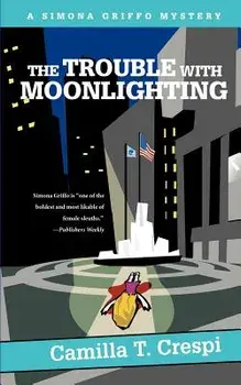 The Trouble with Moonlighting: A Simona Griffo Mystery, Paperback/Camilla T. Crespi