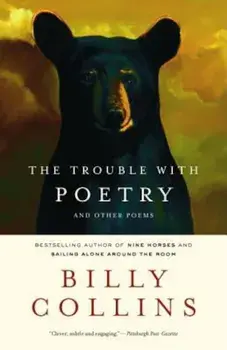 The Trouble with Poetry: And Other Poems, Paperback/Billy Collins