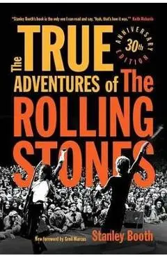 The True Adventures of the Rolling Stones - Stanley Booth