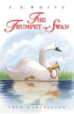 The Trumpet of the Swan - E. B. White
