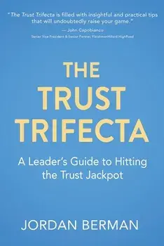 The Trust Trifecta: A Leader's Guide to Hitting the Trust Jackpot, Paperback/Jordan Berman