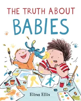 The Truth About Babies, Paperback/Elina Ellis