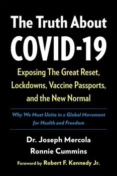 The Truth About COVID-19. Exposing The Great Reset, Lockdowns, Vaccine Passports, and the New Normal, Paperback/Ronnie Cummins