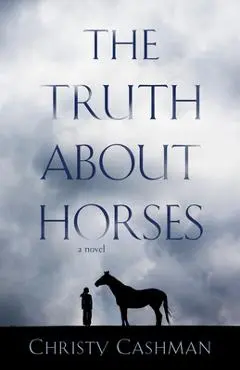 The Truth about Horses - Christy Cashman