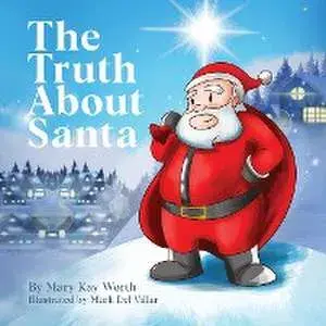 The Truth About Santa, Paperback/Mary Kay Worth