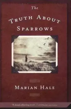 The Truth about Sparrows, Paperback/Marian Hale