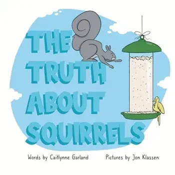 The Truth About Squirrels, Paperback/Caitlynne Garland