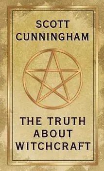 The Truth about Witchcraft, Paperback/Scott Cunningham