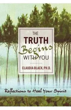 The Truth Begins with You: Reflections to Heal Your Spirit - Claudia Black