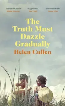The Truth Must Dazzle Gradually, Paperback/Helen Cullen