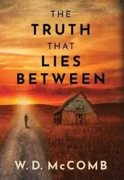The Truth That Lies Between, Hardcover/W. D. McComb