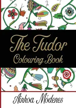 The Tudor Colouring Book, Paperback/Ainhoa Modenes