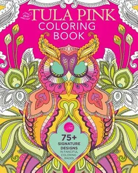 The Tula Pink Coloring Book: 75] Signature Designs in Fanciful Coloring Pages, Paperback/Tula Pink