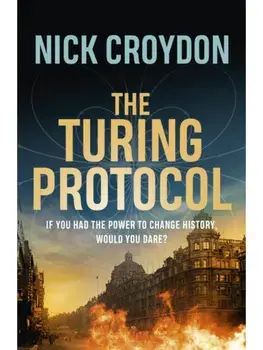 The Turing Protocol. Discover a past you never thought possible in this gripping, high-stakes historical thriller, Hardback/Nick Croydon