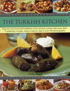 The Turkish Cookbook : Exploring the food of a timeless cuisine/Ghillie Basan